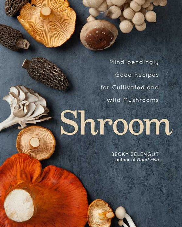 Shroom by Becky  Selengut