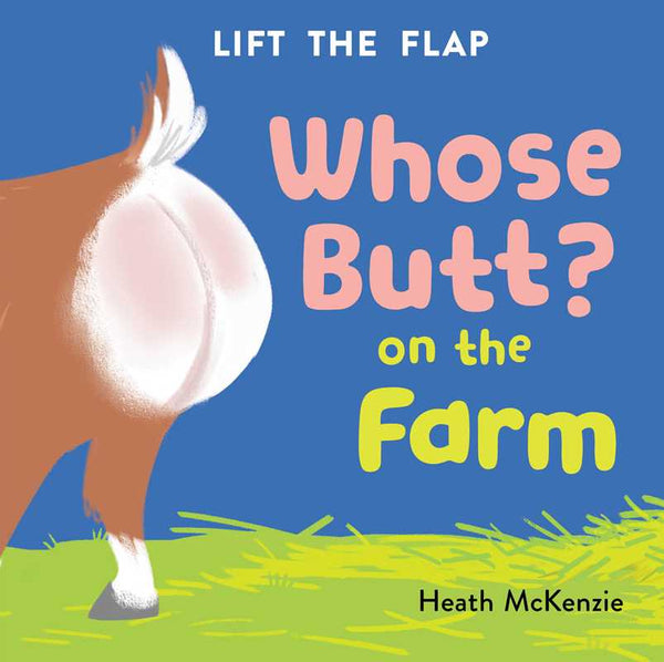 Whose Butt? On the Farm: Lift-the-Flap Book by